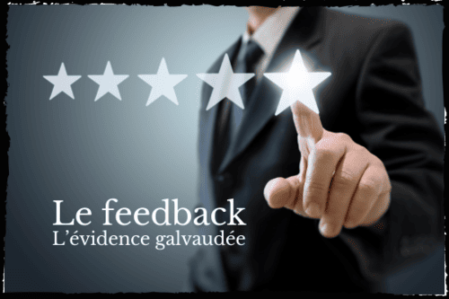 Le Feedback, l'évidence galvaudée