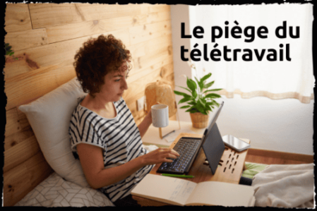 Le piège du télétravail