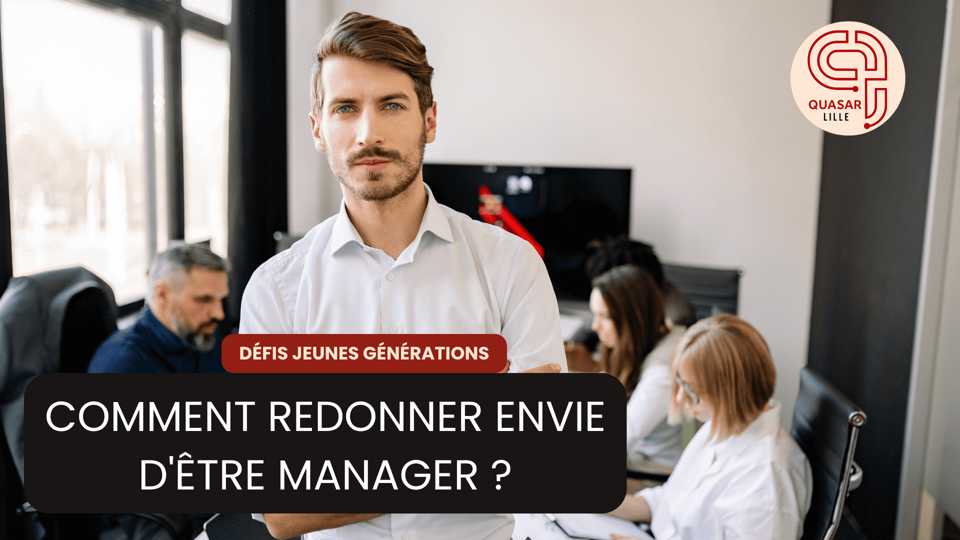 Comment redonner envie d'être manager ? Le défi des jeunes managers