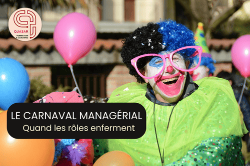 Le carnaval managérial : quand les rôles enferment - Article blog management Quasar Lille